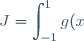 J = \displaystyle \int_{-1}^1 g(x) dx